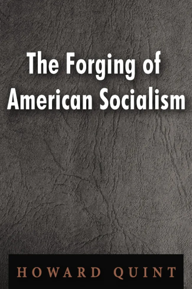 The Forging of American Socialism by Howard Quint
